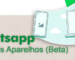Capa do post relacionado ao assunto Whatsapp Múltiplos Aparelhos (Beta)